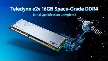 Teledyne e2v Completes Initial Qualification of 16GB Space-Grade DDR4 Memory
